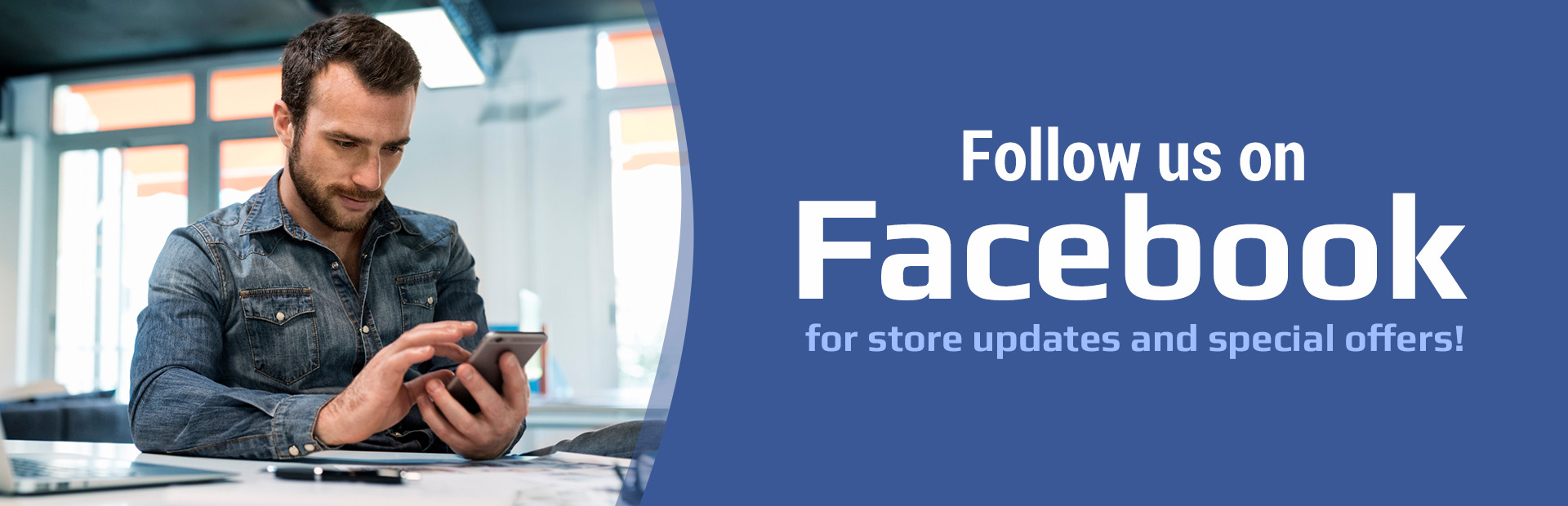 Follow Us on Facebook for Store Updates and Special Offers